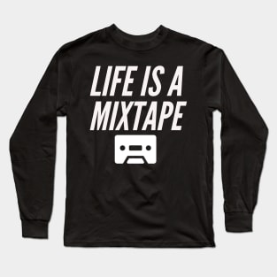 Life is a mixtape Long Sleeve T-Shirt